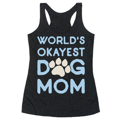 World's Okayest Dog Mom Racerback Tank