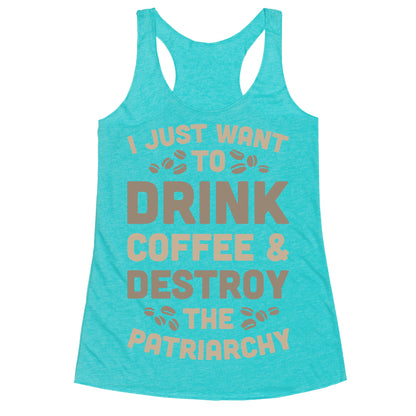 Drink Coffee And Destroy The Patriarchy Racerback Tank