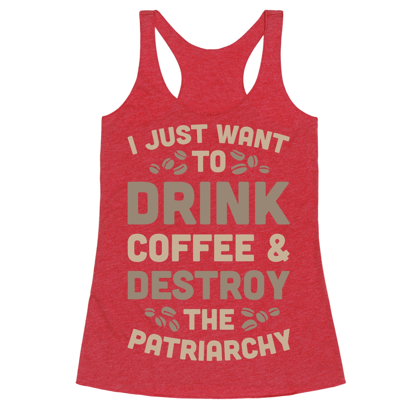 Drink Coffee And Destroy The Patriarchy Racerback Tank