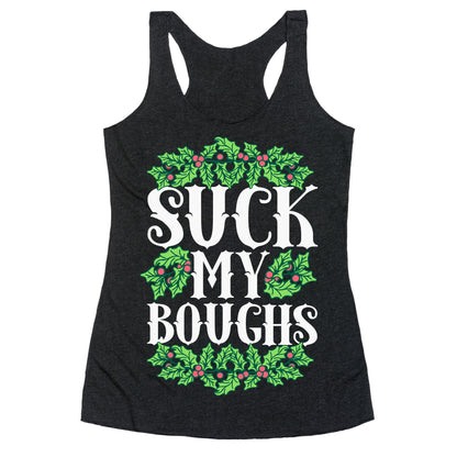 Suck My Boughs Racerback Tank