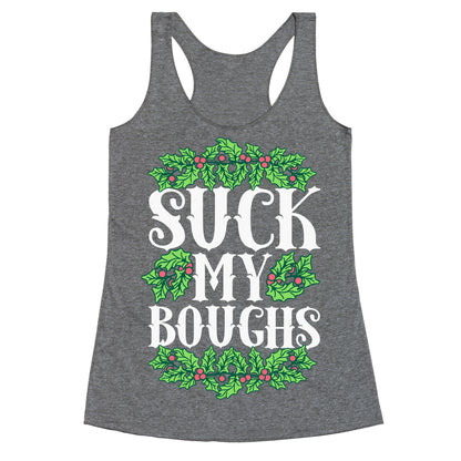 Suck My Boughs Racerback Tank