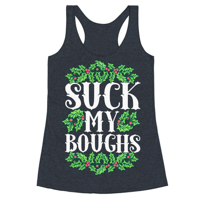 Suck My Boughs Racerback Tank