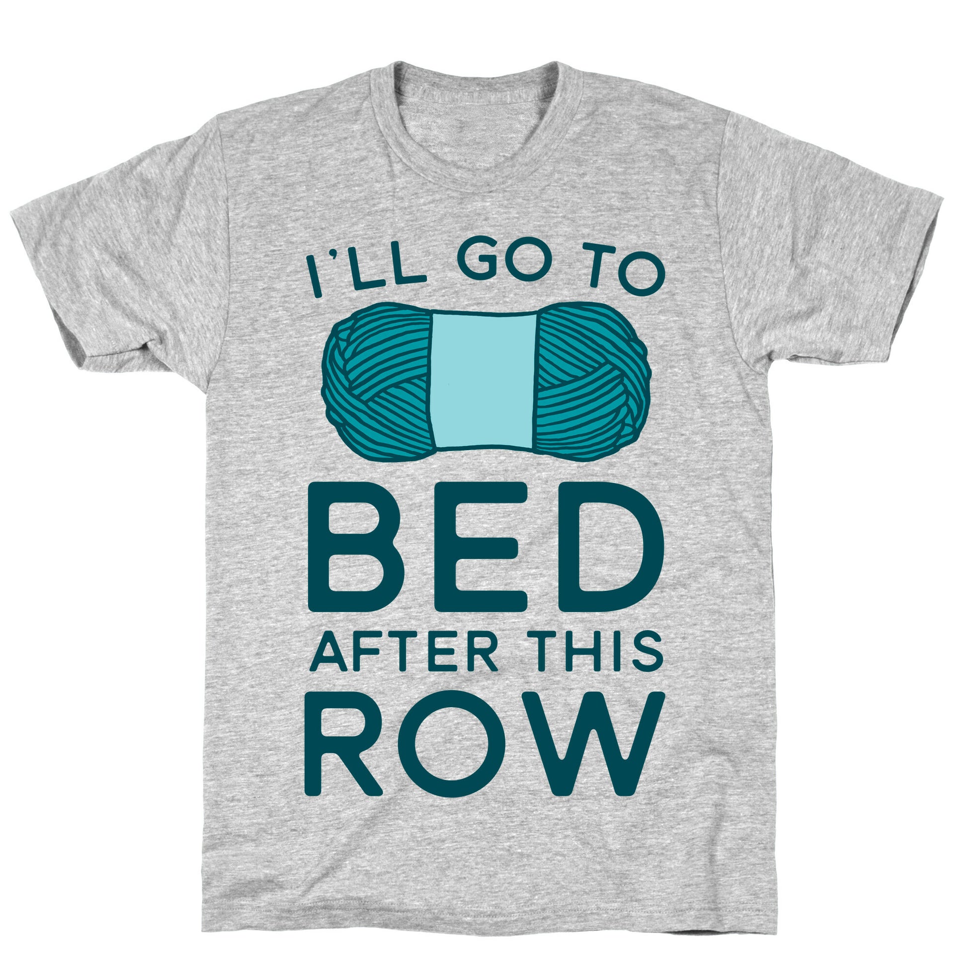 I'll Go To Bed After This Row T-Shirt