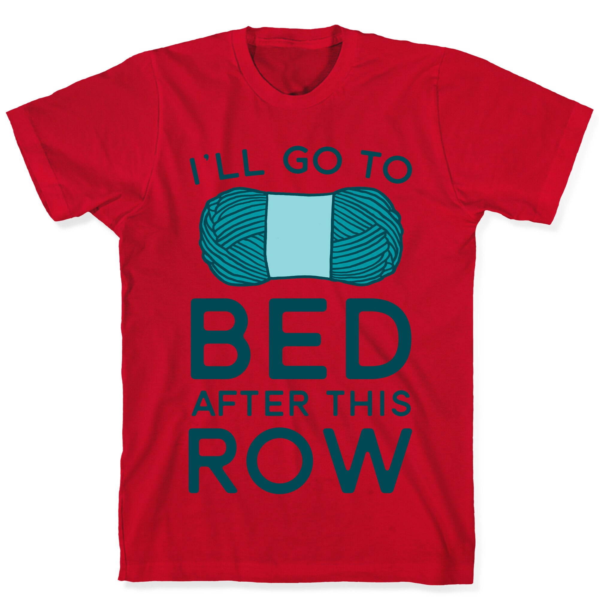 I'll Go To Bed After This Row T-Shirt