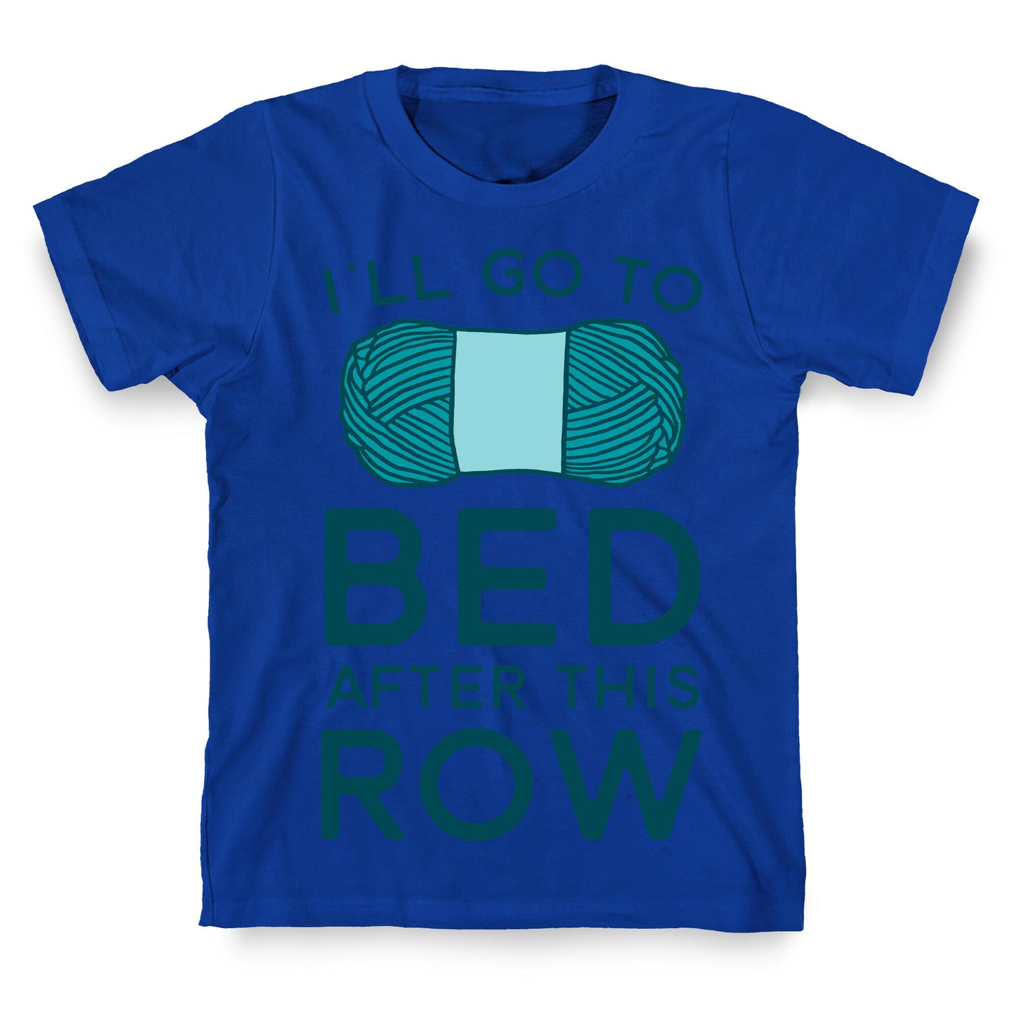 I'll Go To Bed After This Row T-Shirt