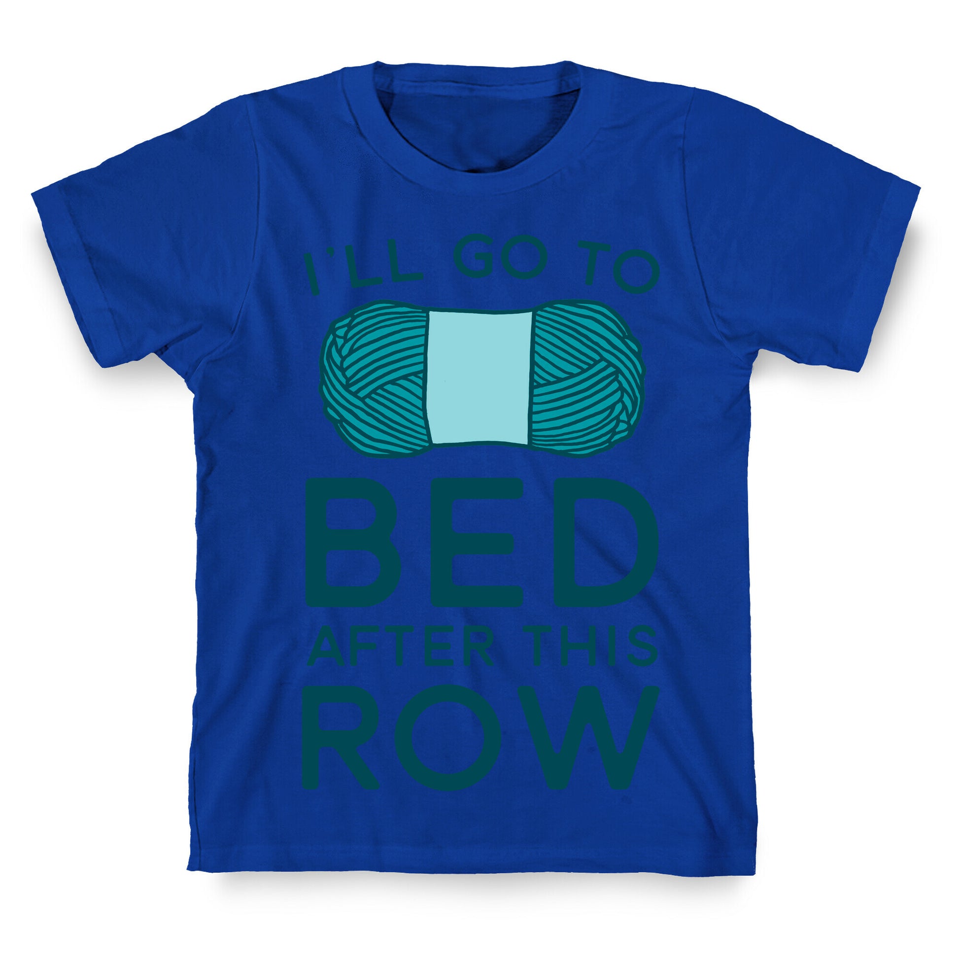 I'll Go To Bed After This Row T-Shirt