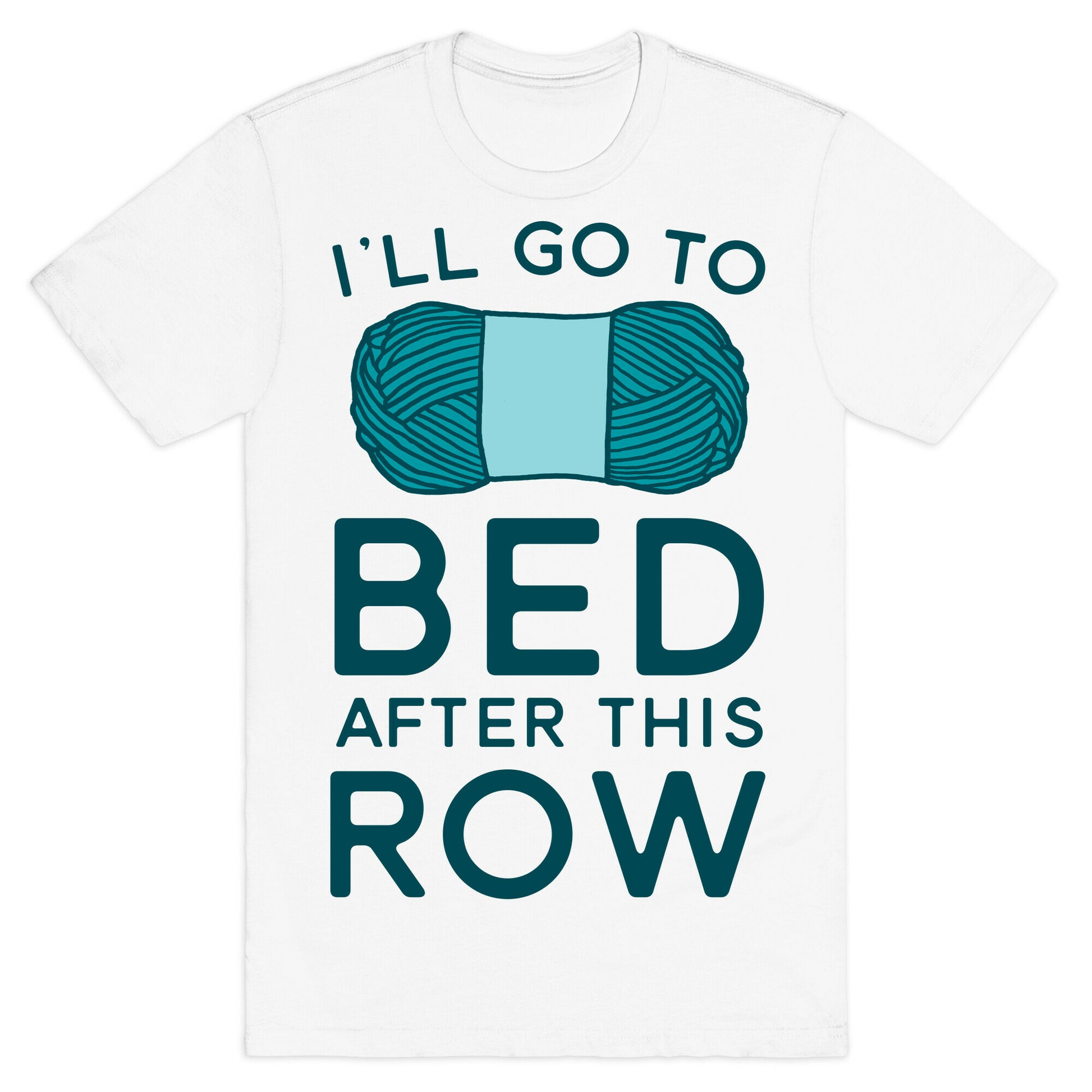 I'll Go To Bed After This Row T-Shirt