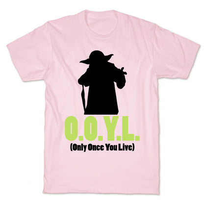 O.O.Y.L. (Only Once You Live) -Yoda T-Shirt