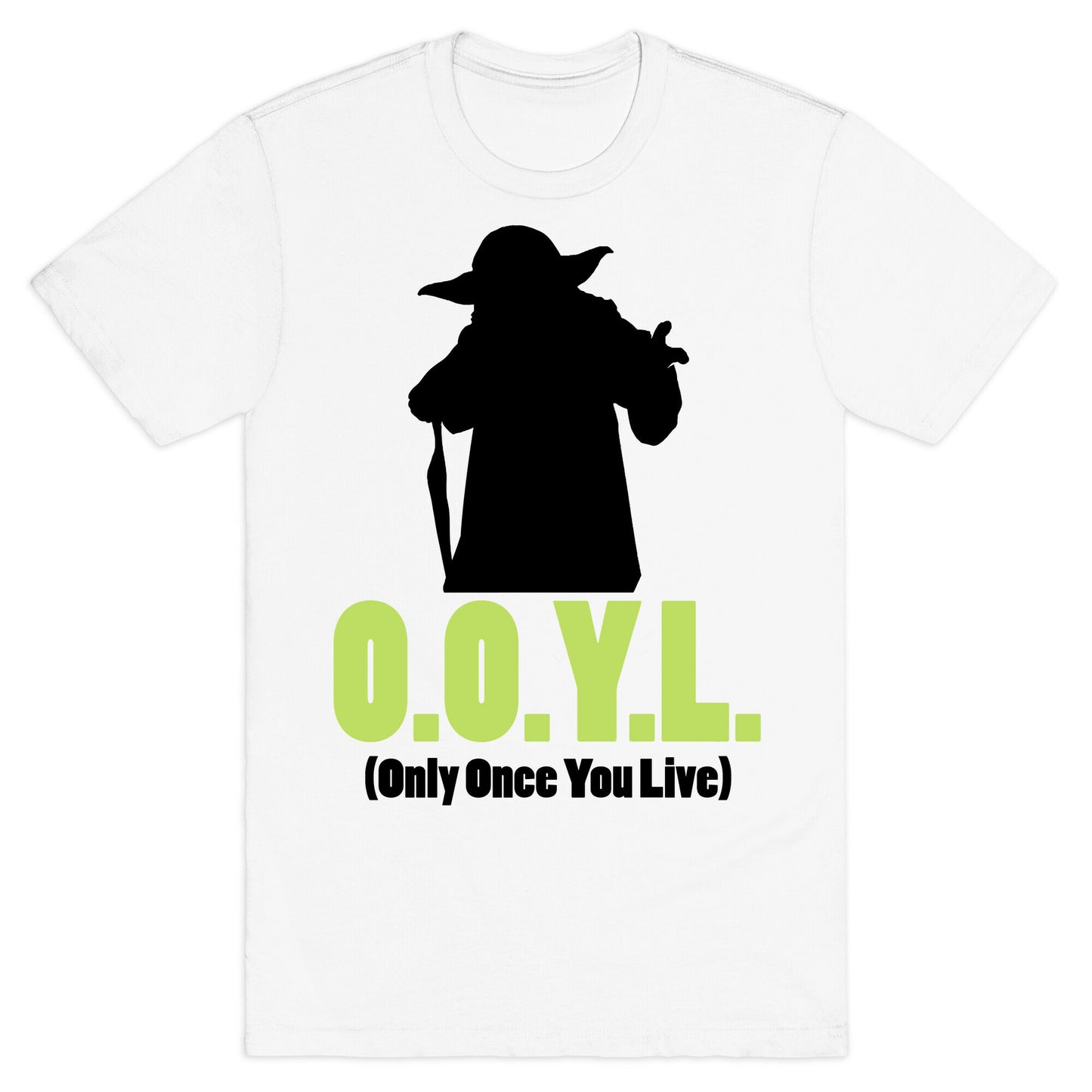 O.O.Y.L. (Only Once You Live) -Yoda T-Shirt