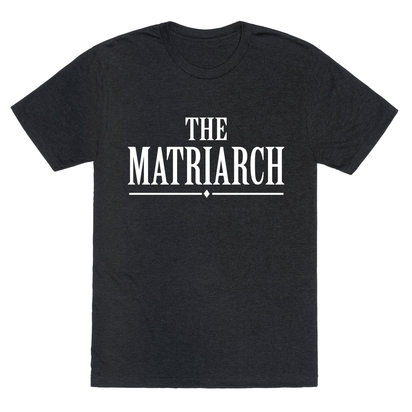 The Matriarch Unisex Triblend Tee