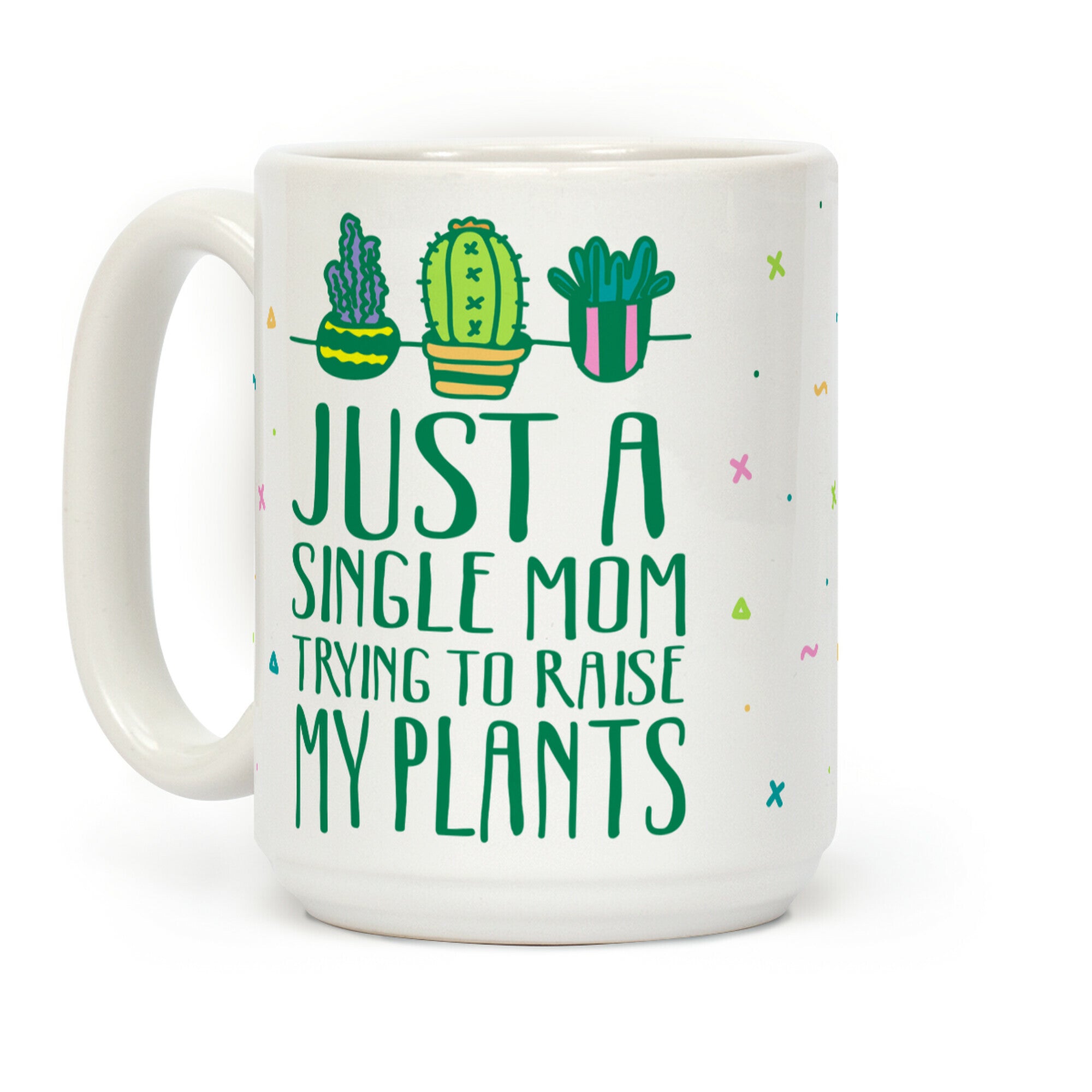 Just A Single Mom Trying To Raise Her Plants Coffee Mug