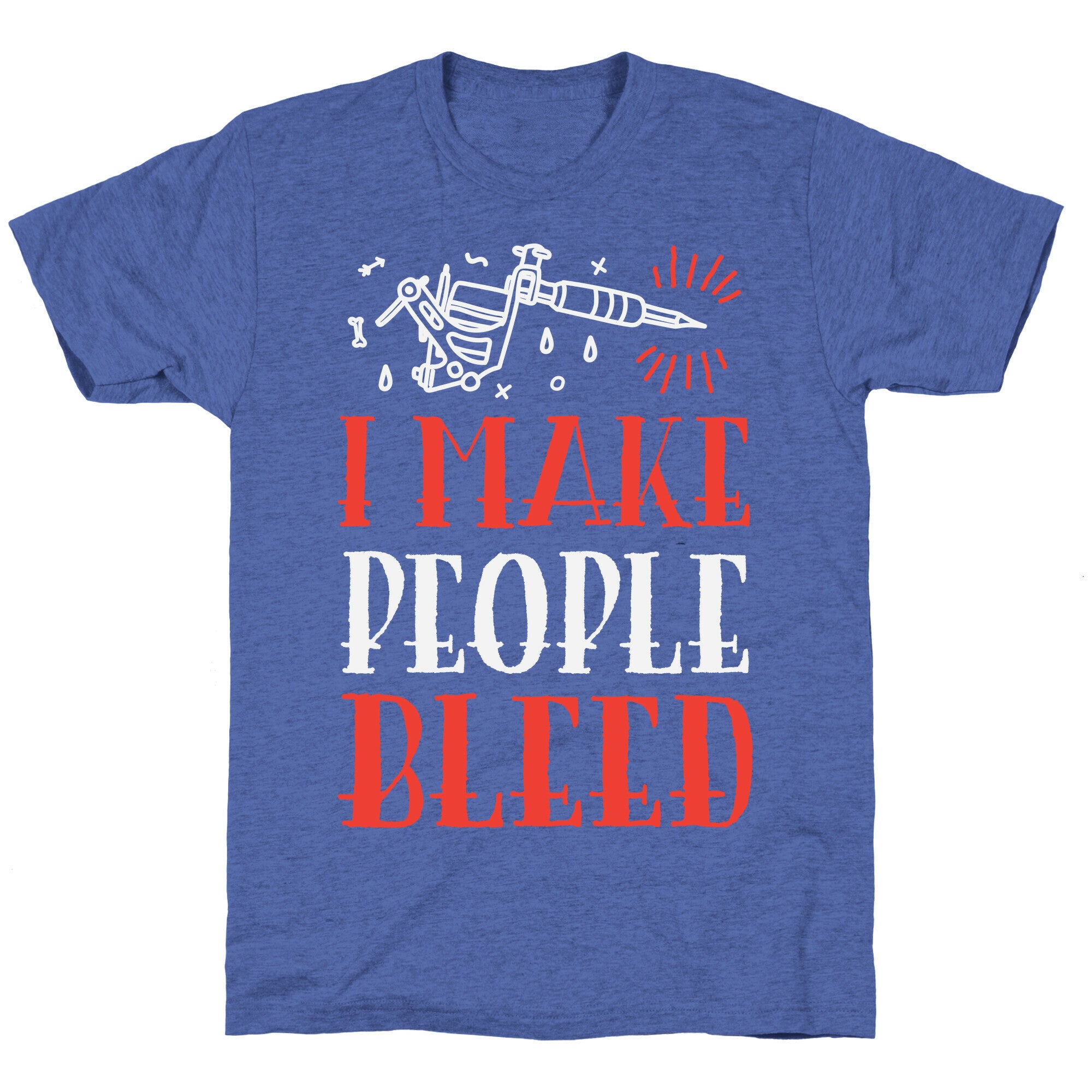 I Make People Bleed Unisex Triblend Tee