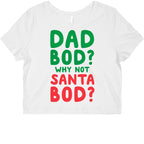 Dad bod? Why Not Santa Bod? Graphic Baby Tee