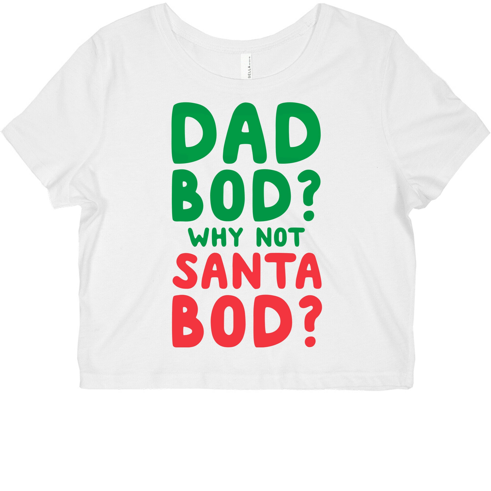 Dad bod? Why Not Santa Bod? Graphic Baby Tee