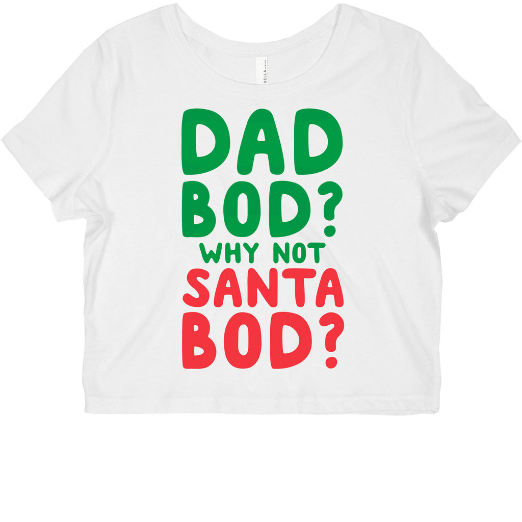 Dad bod? Why Not Santa Bod? Graphic Baby Tee