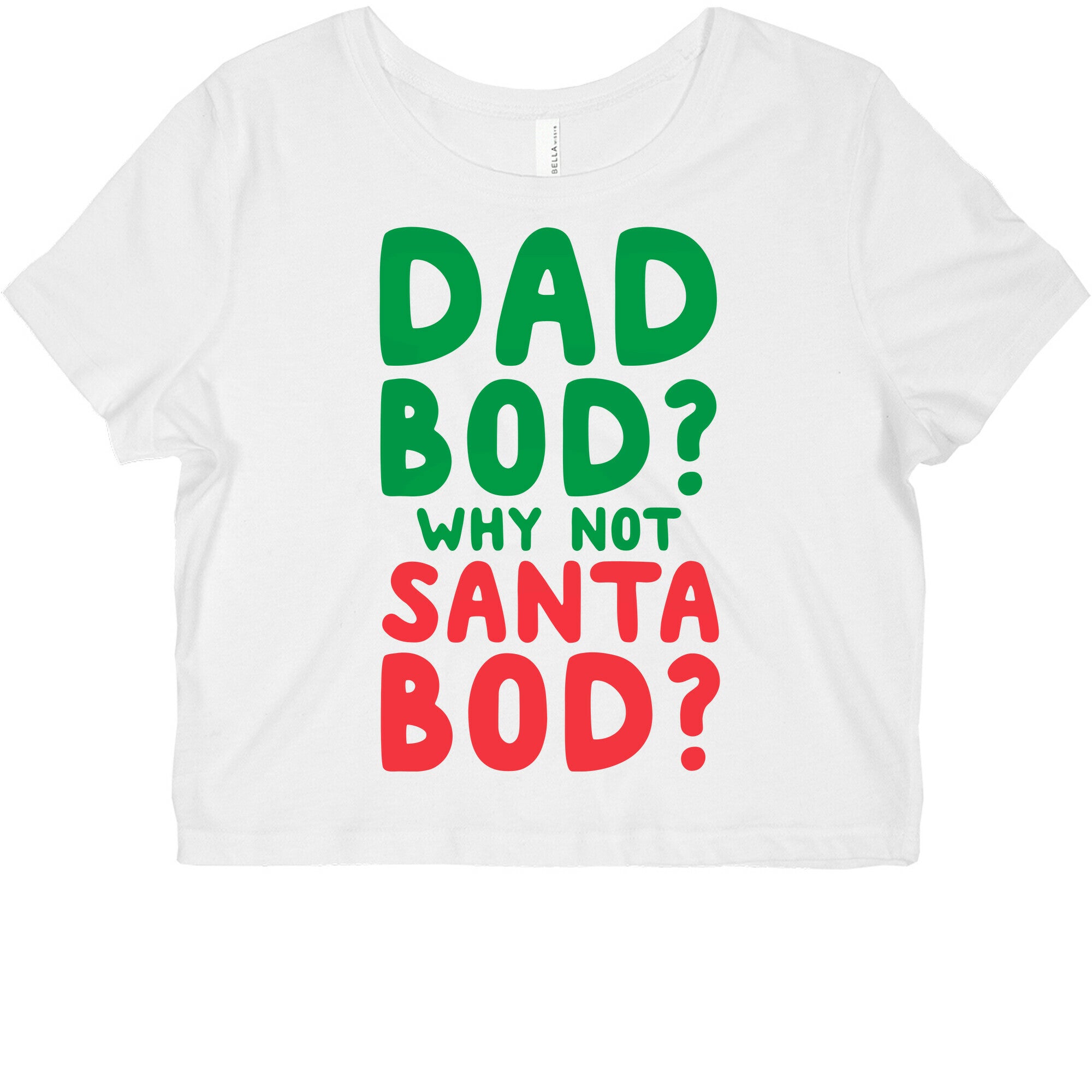 Dad bod? Why Not Santa Bod? Graphic Baby Tee