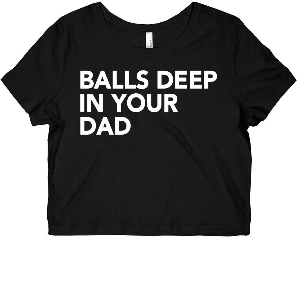Balls Deep in Your Dad Graphic Baby Tee
