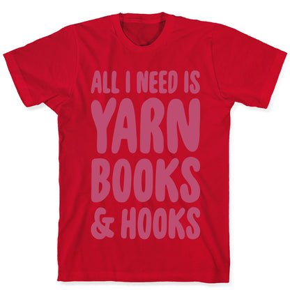 Yarn, Books, And Hooks T-Shirt