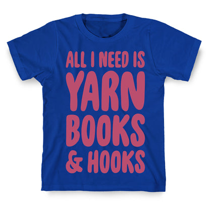 Yarn, Books, And Hooks T-Shirt