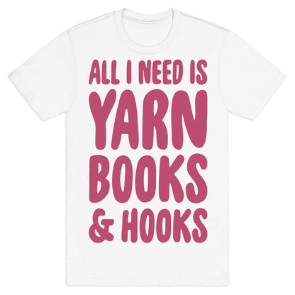 Yarn, Books, And Hooks T-Shirt