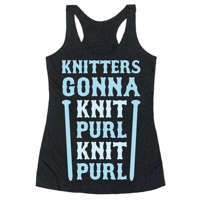 Knitters Gonna Knit, Purl, Knit, Purl Racerback Tank