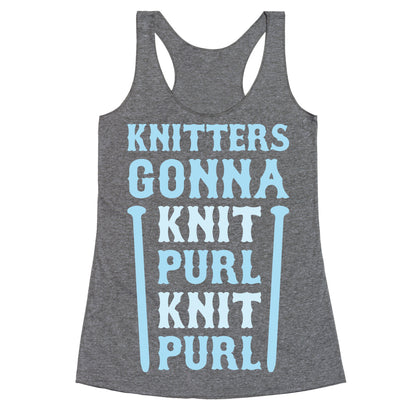 Knitters Gonna Knit, Purl, Knit, Purl Racerback Tank