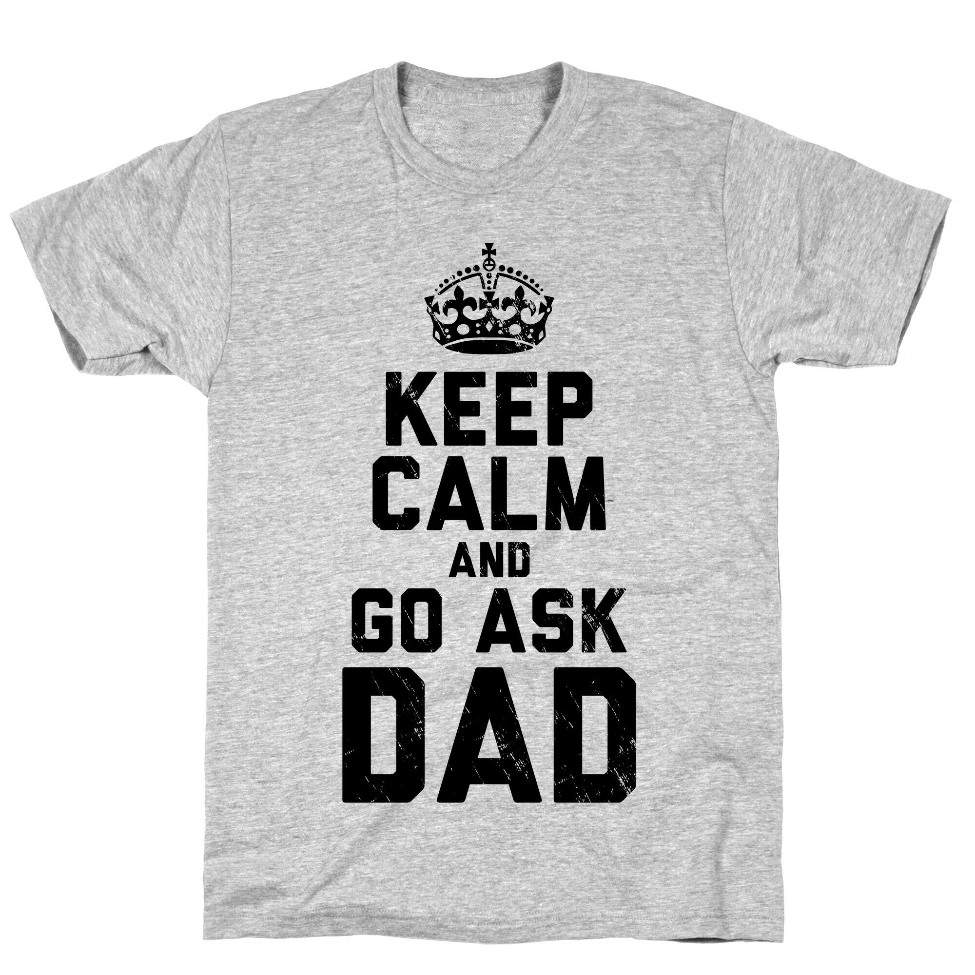 Keep Calm and Ask Dad T-Shirt