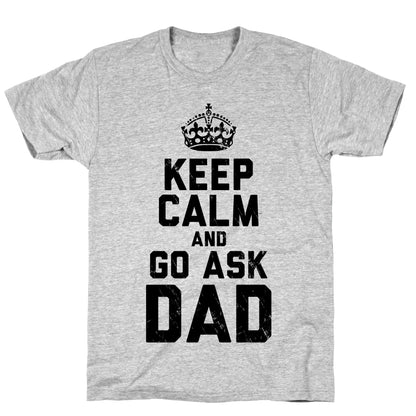 Keep Calm and Ask Dad T-Shirt