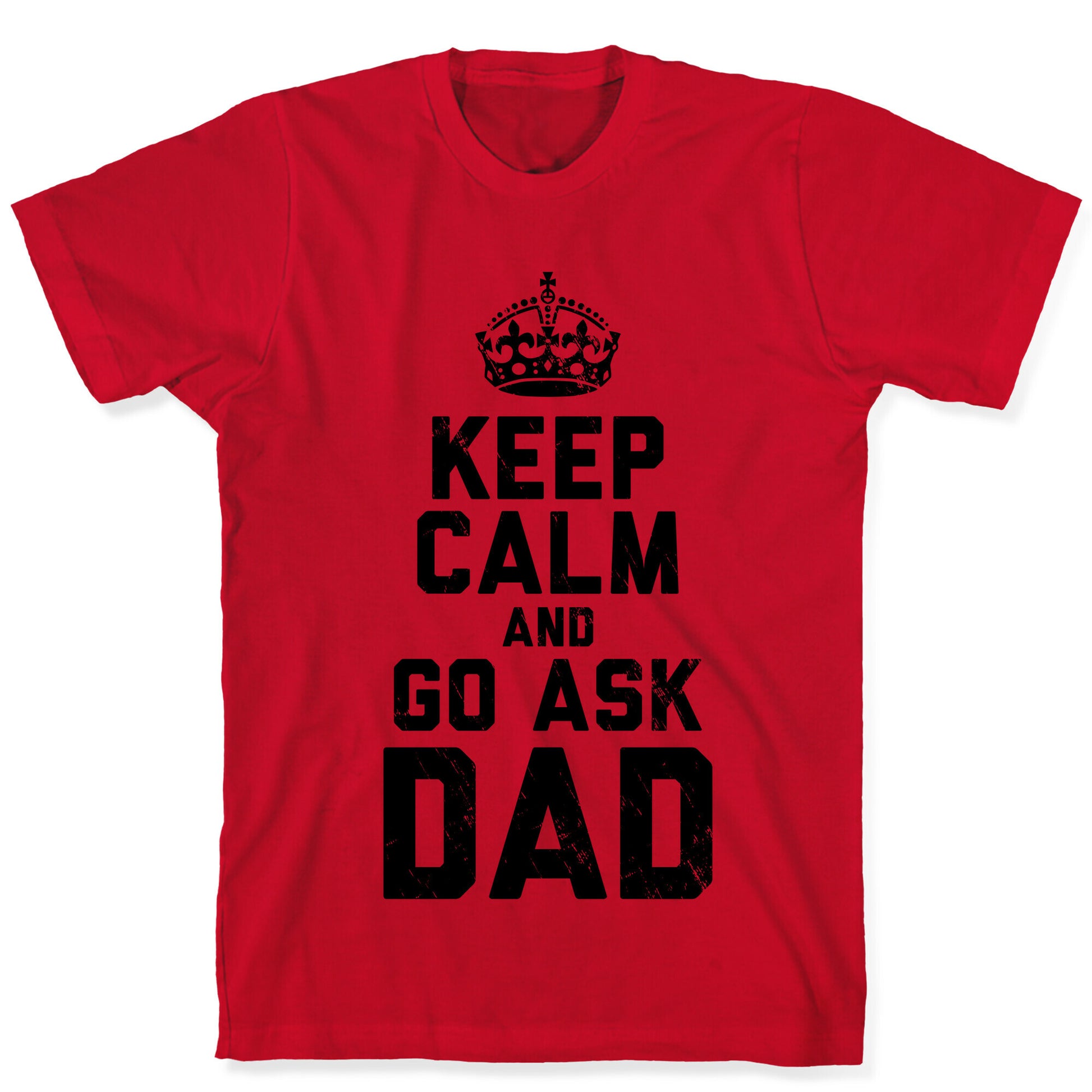 Keep Calm and Ask Dad T-Shirt