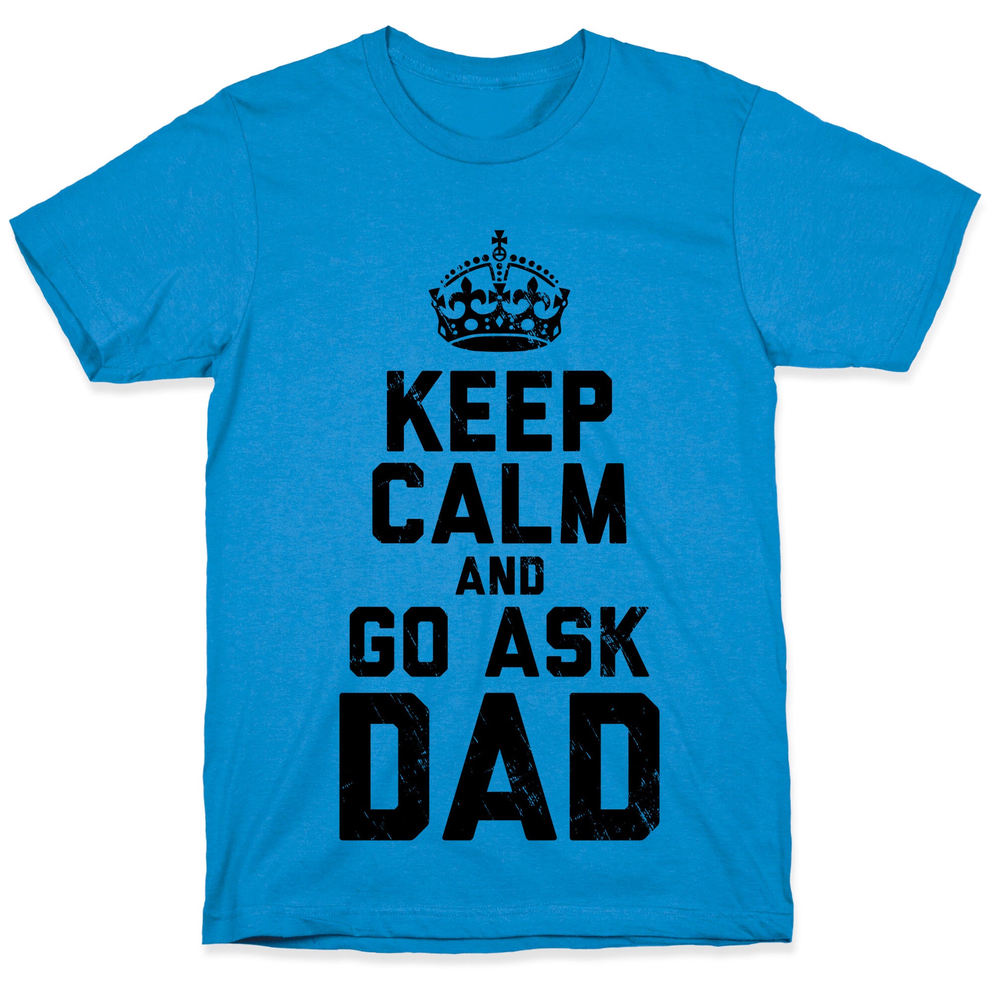 Keep Calm and Ask Dad T-Shirt