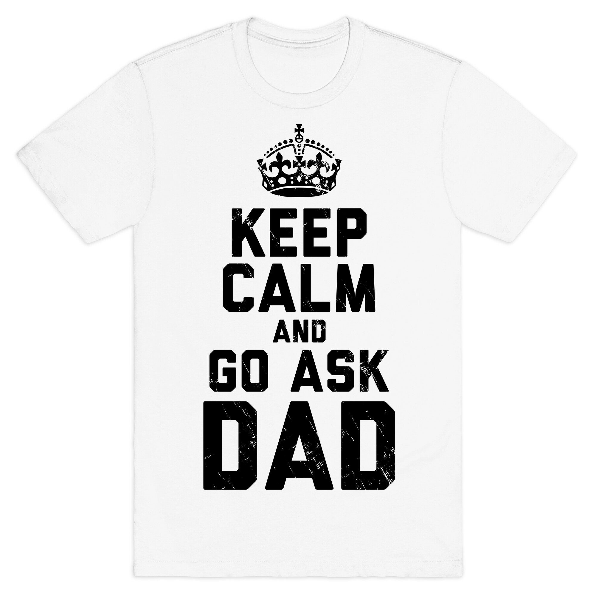 Keep Calm and Ask Dad T-Shirt