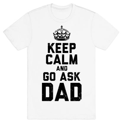 Keep Calm and Ask Dad T-Shirt
