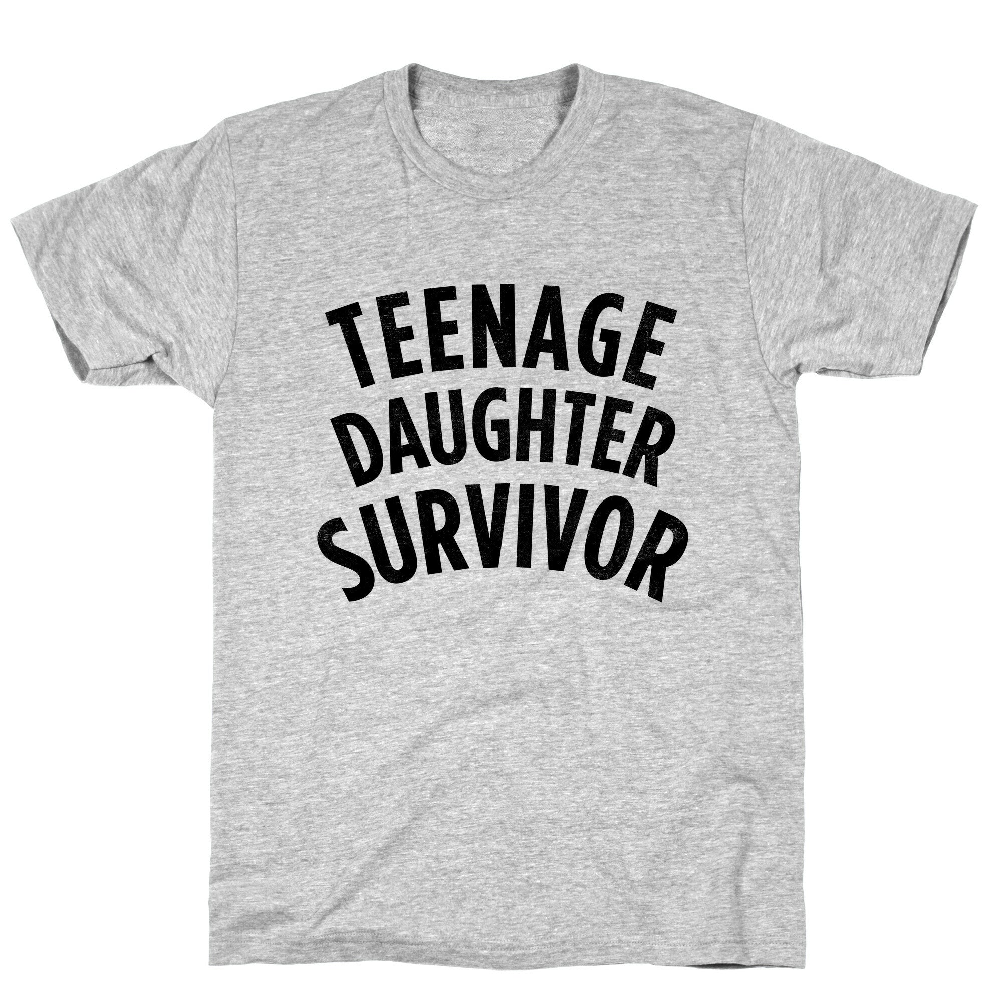 Teenage Daughter Survivor T-Shirt