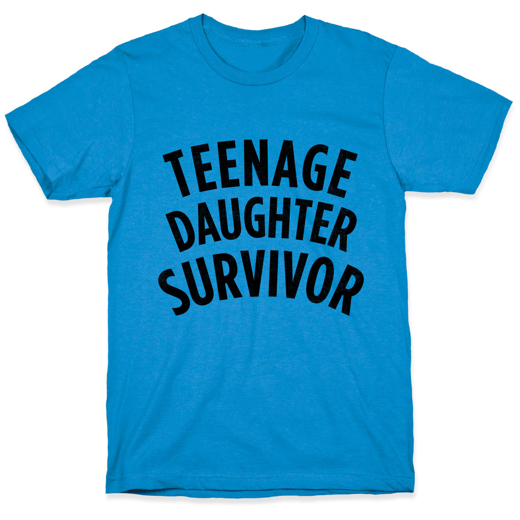 Teenage Daughter Survivor T-Shirt