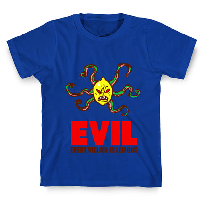 Every Villain Is Lemons T-Shirt