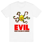 Every Villain Is Lemons T-Shirt