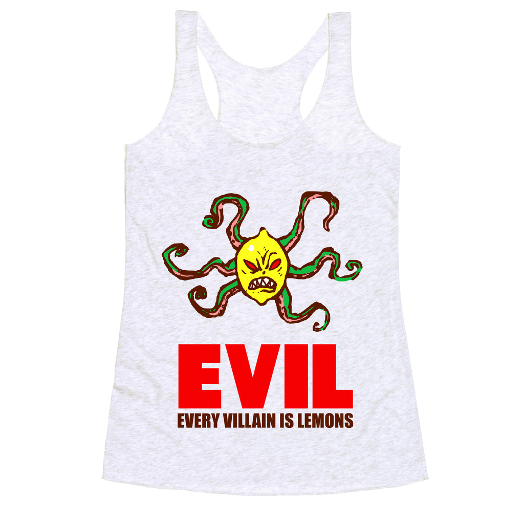 Every Villain Is Lemons Racerback Tank