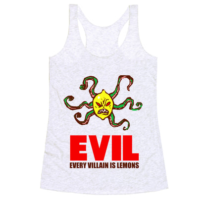 Every Villain Is Lemons Racerback Tank