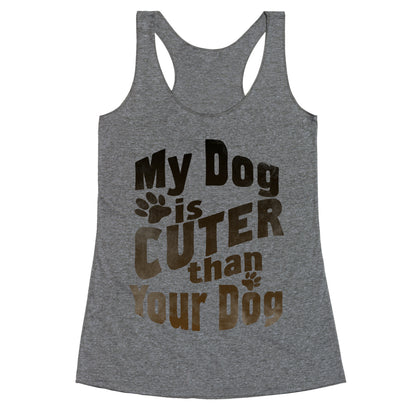 My Dog is Cuter than Your Dog (Organic) Racerback Tank
