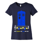 Ain't Nobody Got Time For That Tardis Women's Cotton Tee