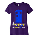 Ain't Nobody Got Time For That Tardis Women's Cotton Tee