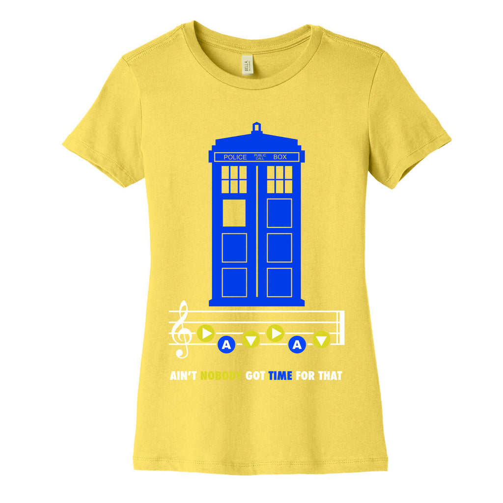 Ain't Nobody Got Time For That Tardis Women's Cotton Tee
