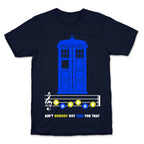Ain't Nobody Got Time For That Tardis T-Shirt