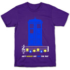 Ain't Nobody Got Time For That Tardis T-Shirt