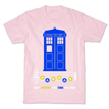 Ain't Nobody Got Time For That Tardis T-Shirt