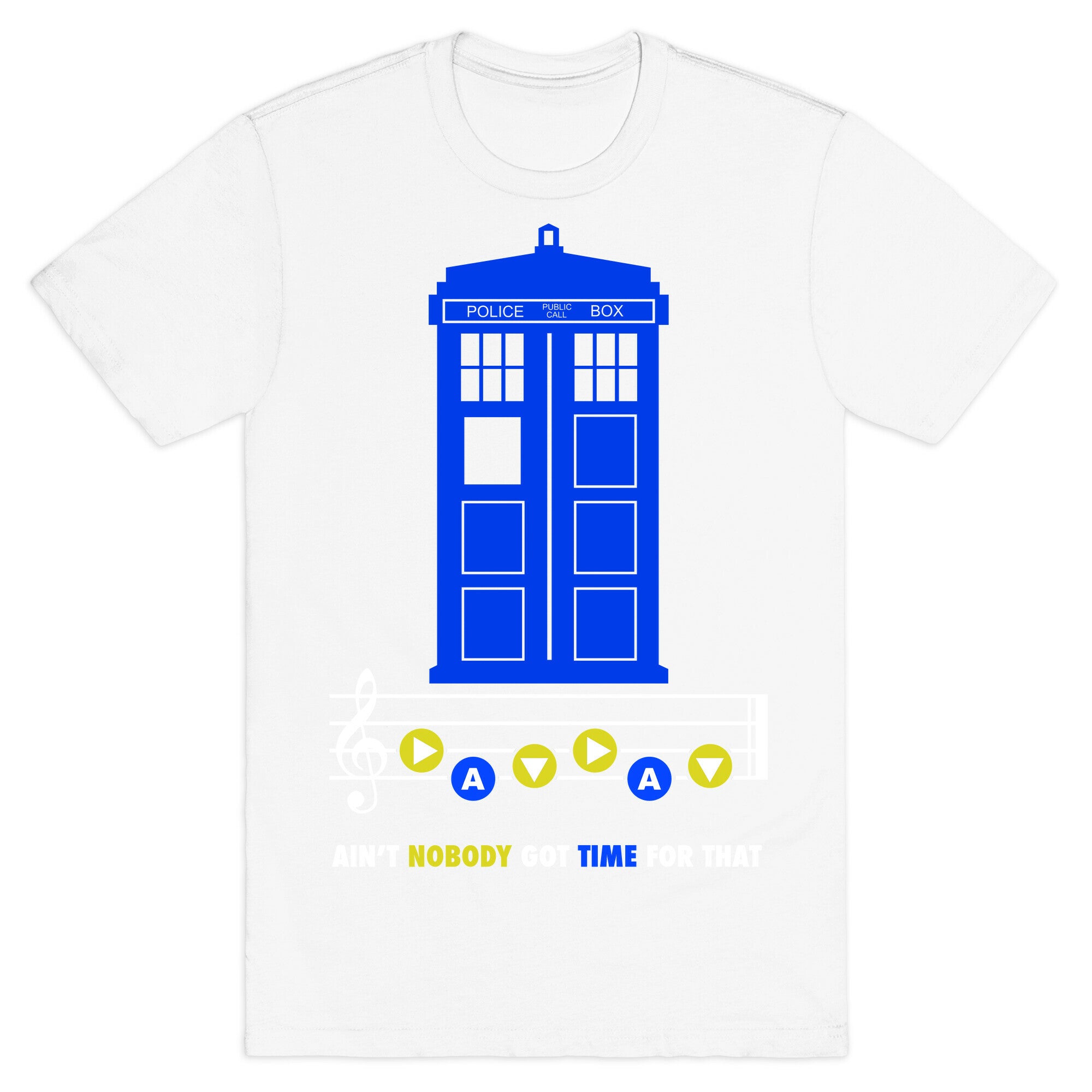 Ain't Nobody Got Time For That Tardis T-Shirt