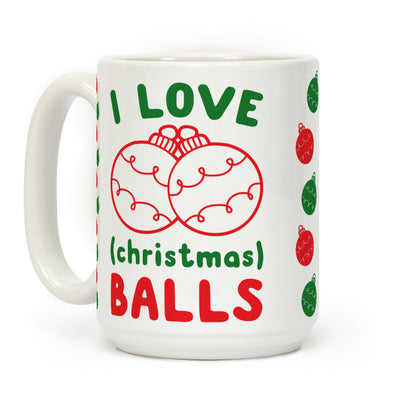 I Love (Christmas) Balls Coffee Mug