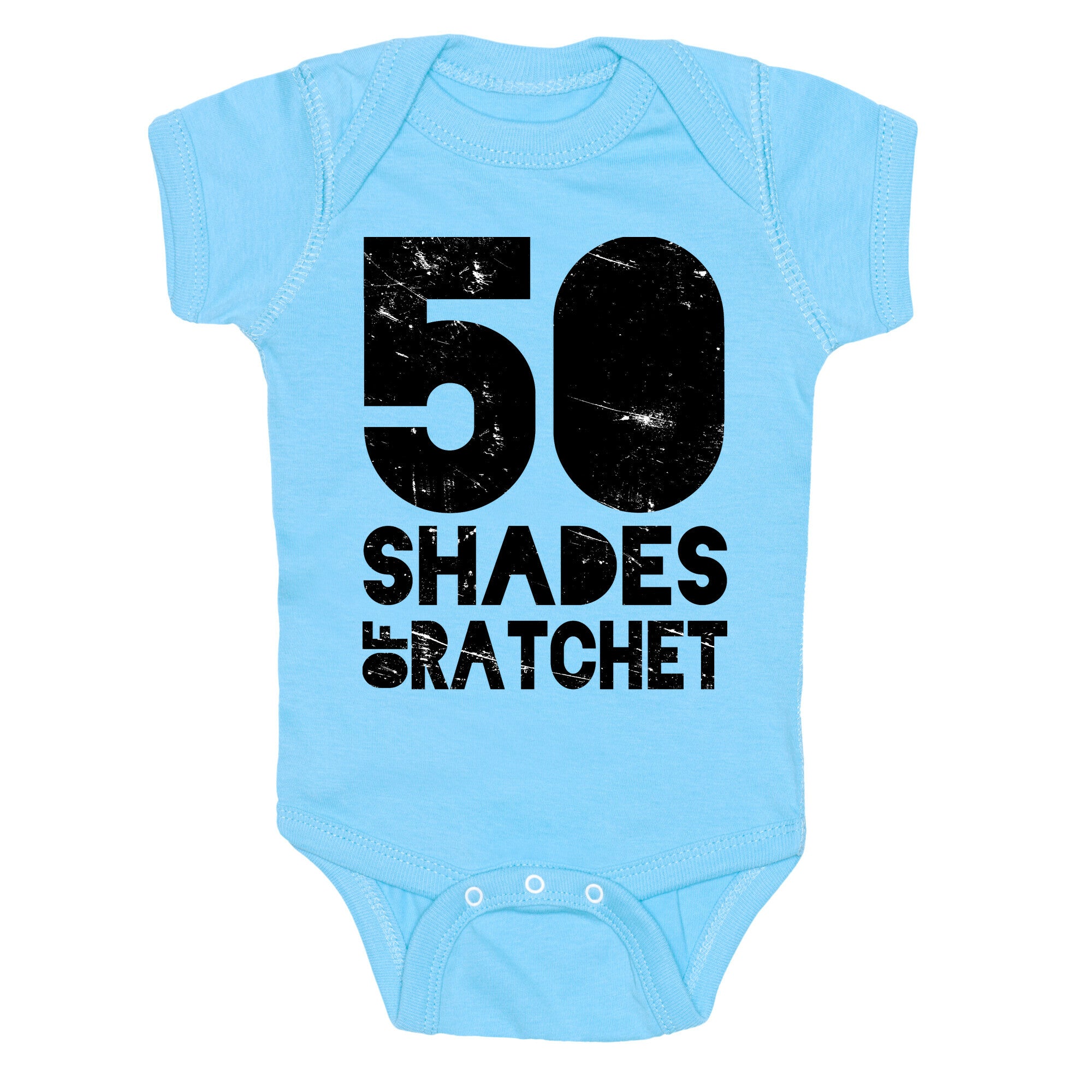 50 Shades of Ratchet Baby One Piece