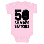 50 Shades of Ratchet Baby One Piece