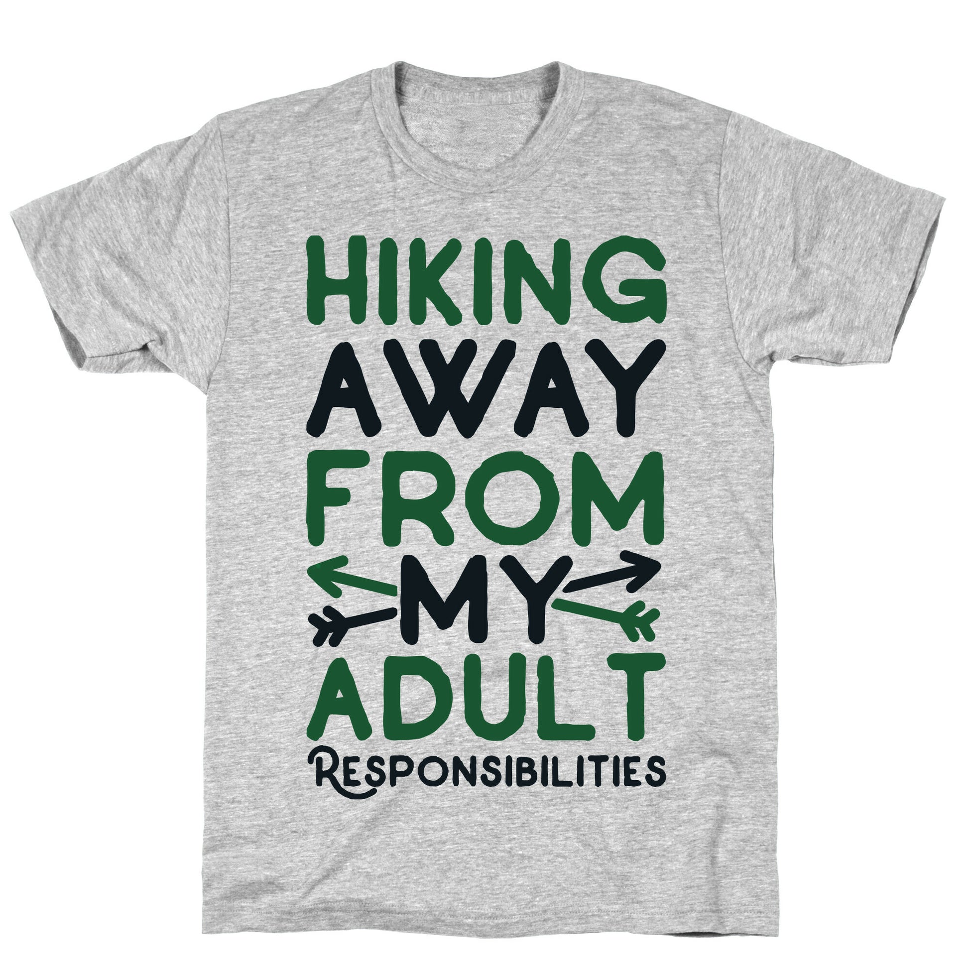 Hiking Away From My Adult Responsibilities  T-Shirt